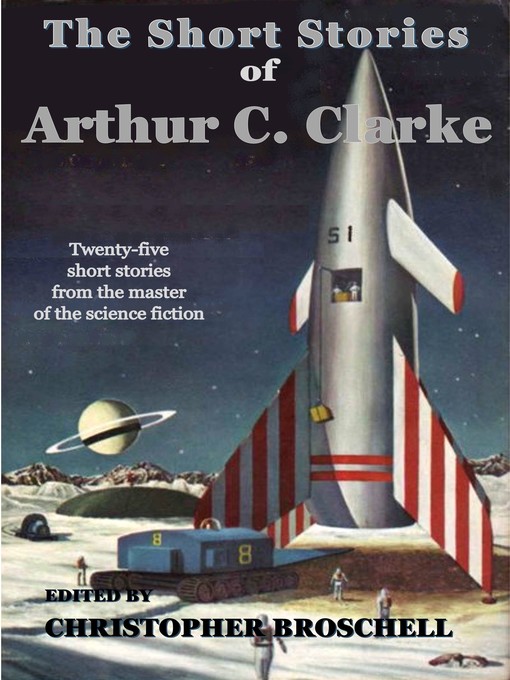 Title details for The Short Stories of Arthur C. Clarke by Christopher Broschell - Available